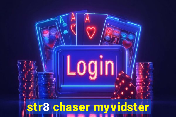 str8 chaser myvidster